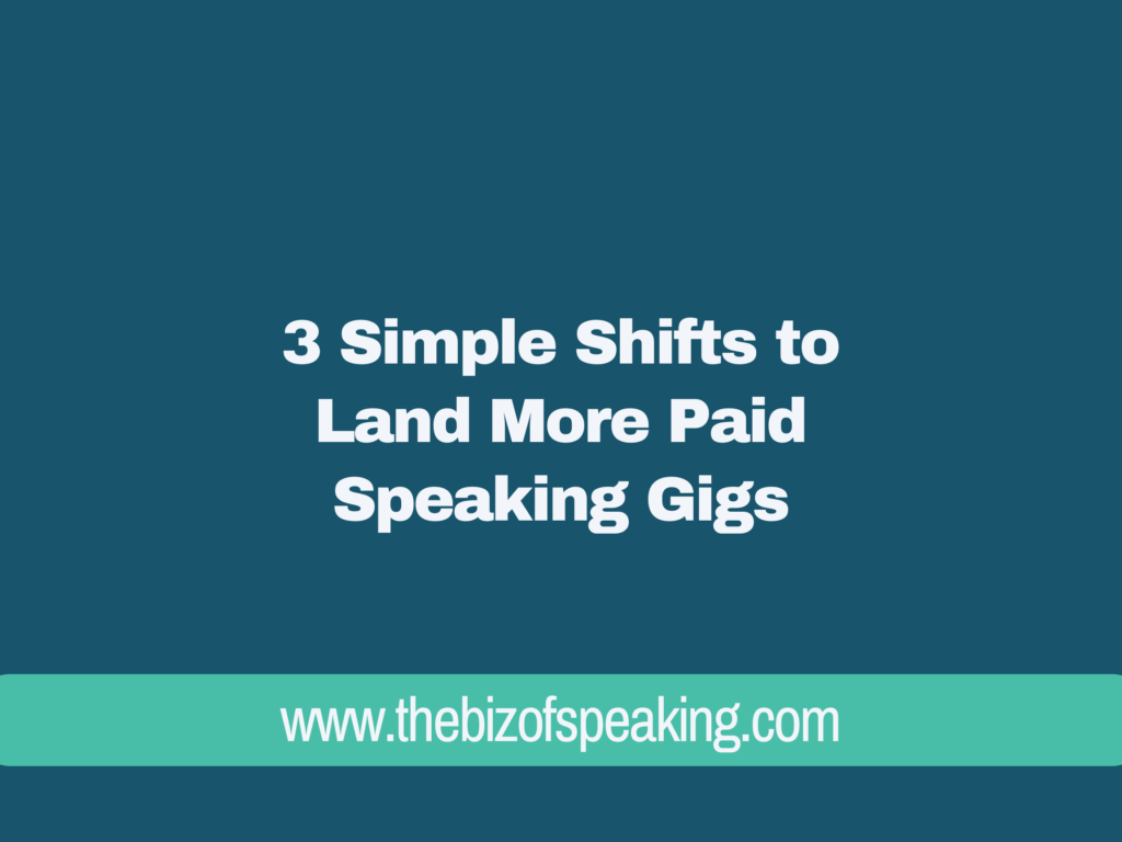 Text reads: 3 Simple Shifts to Land More Paid Speaking Gigs